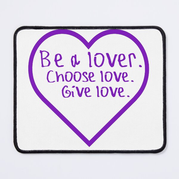 Item preview, Be a lover Choose Love Give Love designed and sold by kinpirks.