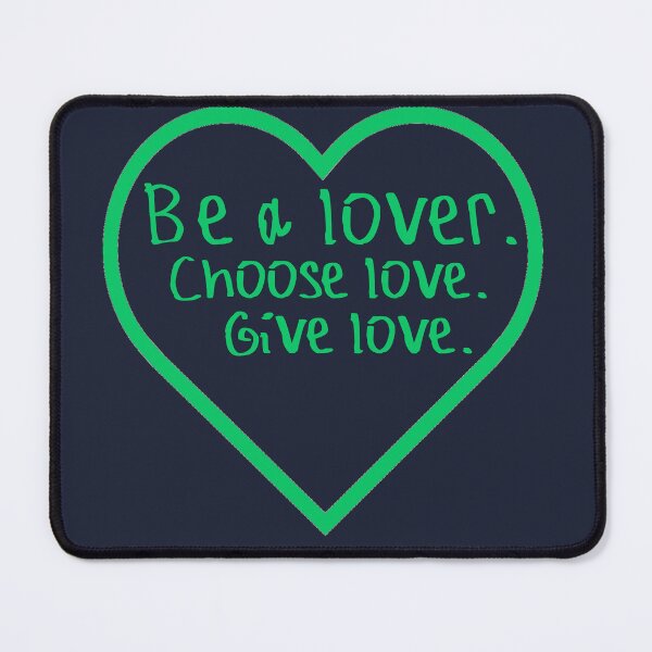 Item preview, Be a lover Choose Love Give Love designed and sold by kinpirks.