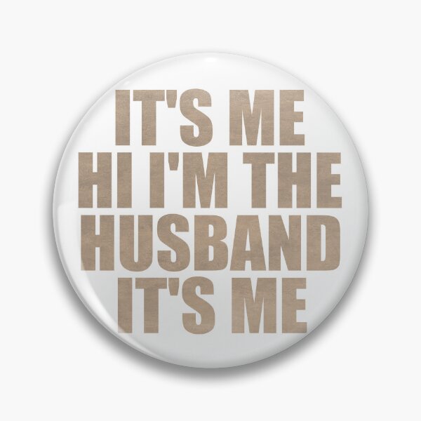 Item preview, IT'S ME HI I'M THE HUSBAND IT'S ME designed and sold by SLeets.