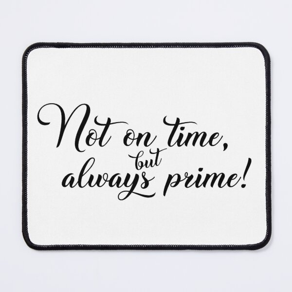 Item preview, Not on time, but always PRIME! designed and sold by nature. electrified..