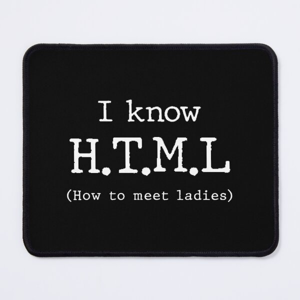 Item preview, I Know HTML (How to Meet Ladies) Funny Coding designed and sold by DuxDesigns.