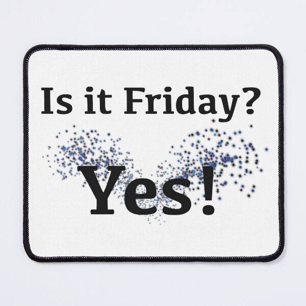 Item preview, Is it Friday? Happy Yes! [Black text] designed and sold by Made by M.Y..