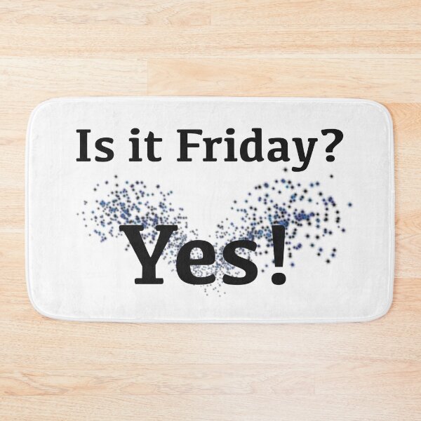 Item preview, Is it Friday? Happy Yes! [Black text] designed and sold by Made by M.Y..
