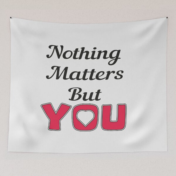 Item preview, Nothing Matters but You designed and sold by Nanar1984.