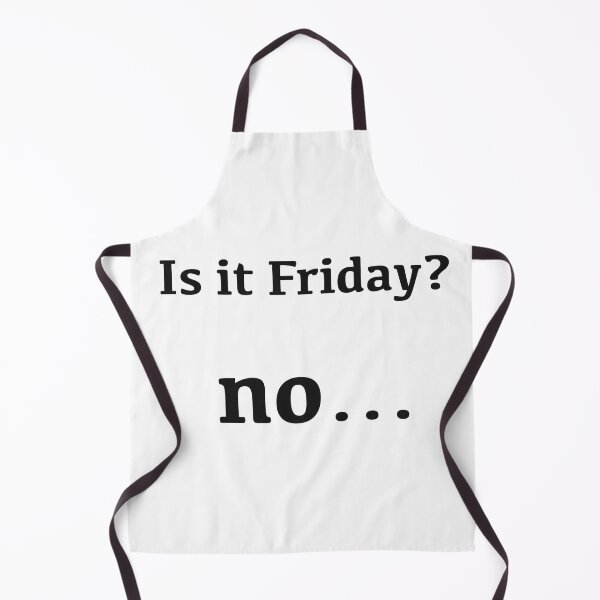 Item preview, Is it Friday? no... [black text] designed and sold by Made by M.Y..