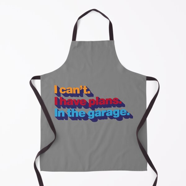 Item preview, I can't. I have plans. In the garage. designed and sold by Leo-Stride.
