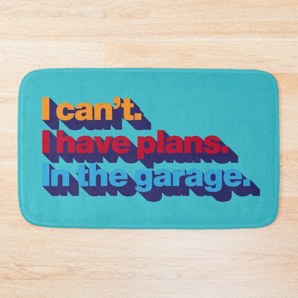 Item preview, I can't. I have plans. In the garage. designed and sold by Leo-Stride.