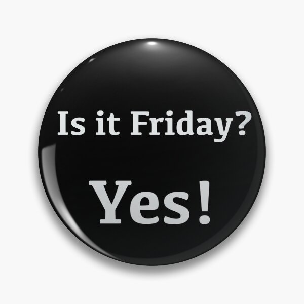 Item preview, Is it Friday? Yes! [white text] designed and sold by Made by M.Y..