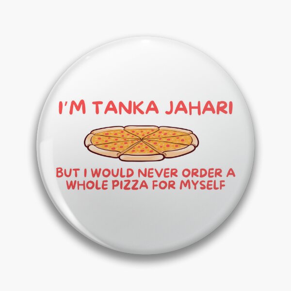 Item preview, I’M TANKA JAHARI but i would never order a whole pizza for myself impractical jokers designed and sold by RossDillon.
