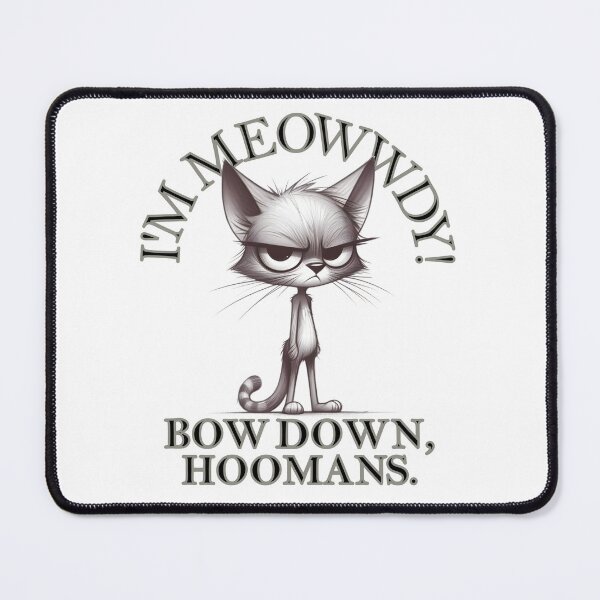 Item preview, I am Meowwdy! Bow Down, Hoomans designed and sold by MajeStreet.