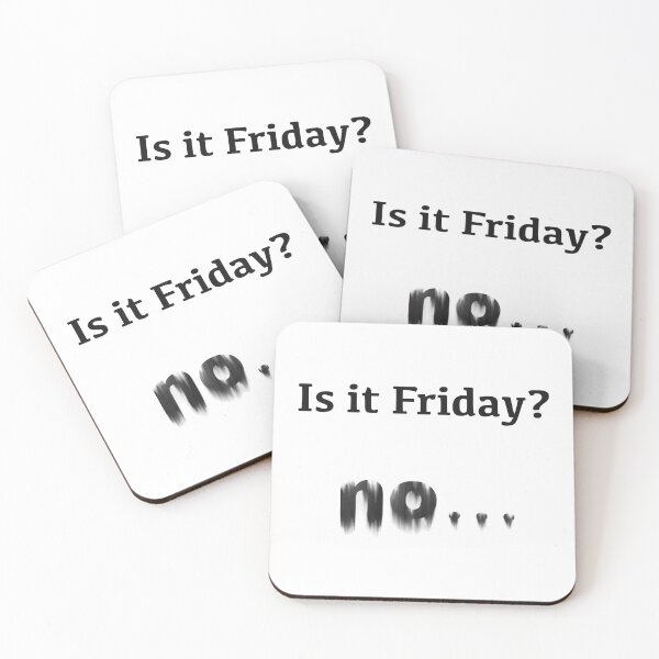 Item preview, Is it Friday? sad no... [black text] designed and sold by Made by M.Y..