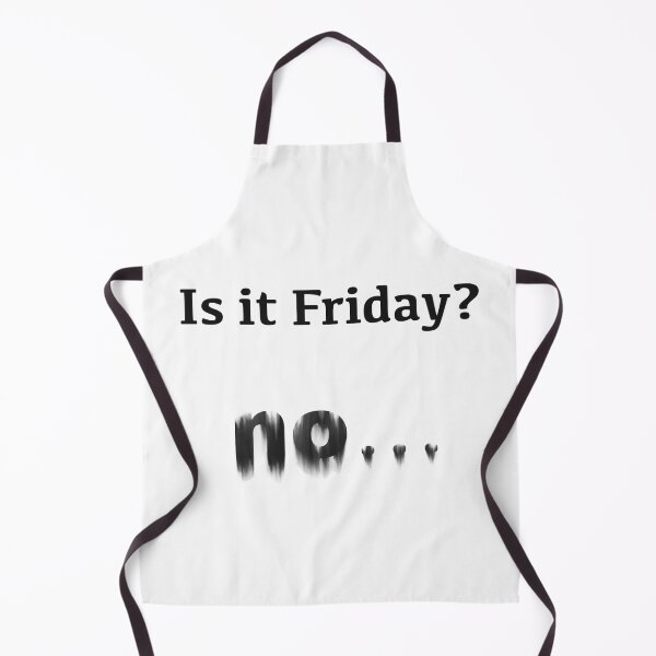 Item preview, Is it Friday? sad no... [black text] designed and sold by Made by M.Y..