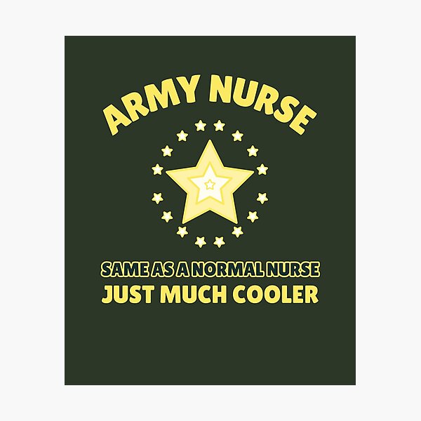 Item preview, Army Nurse, Same As A Normal Nurse, Just Much Cooler designed and sold by MolfettaDesign.