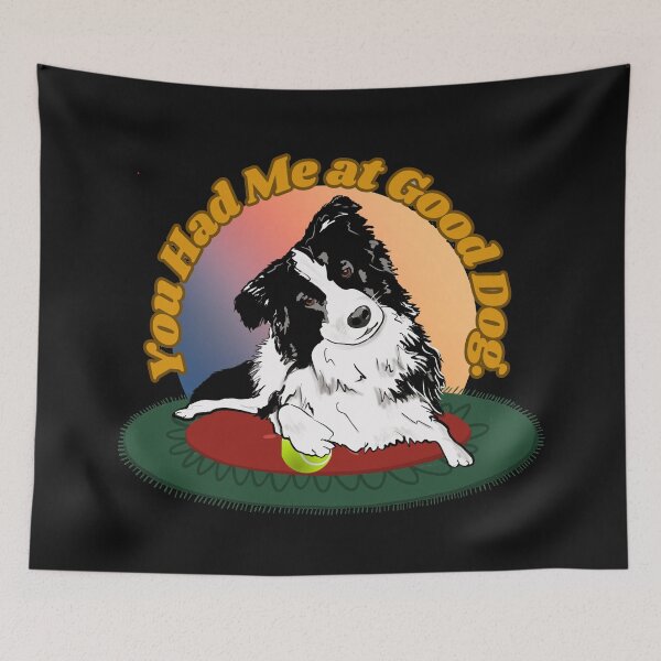 Item preview, You Had Me at Good Dog designed and sold by Ferndragons.
