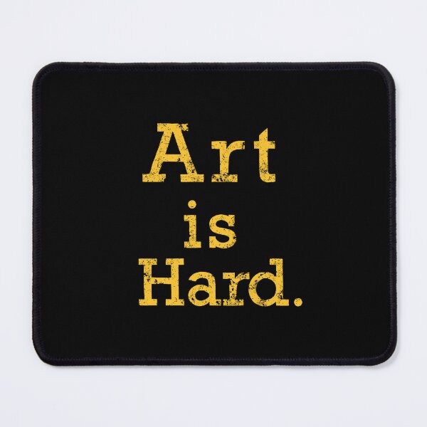 Item preview, Art is Hard designed and sold by jafundo.