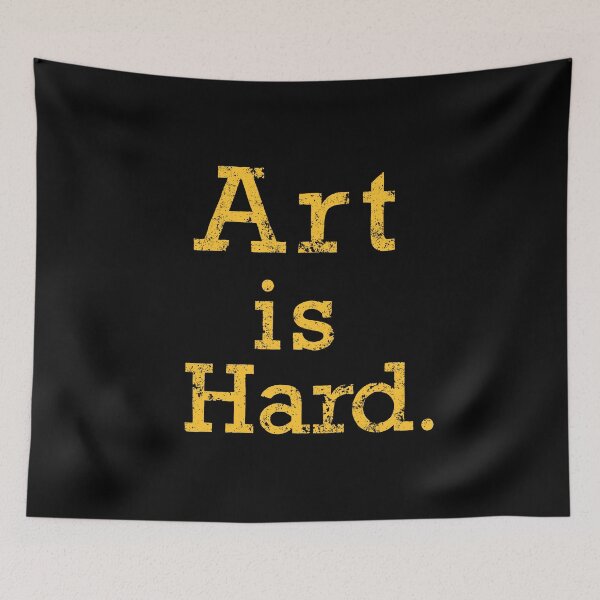 Item preview, Art is Hard designed and sold by jafundo.