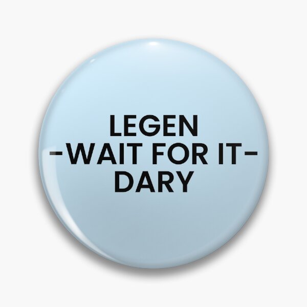 Item preview, Legen - Wait For It - Dary designed and sold by Fanverse Merchandise.