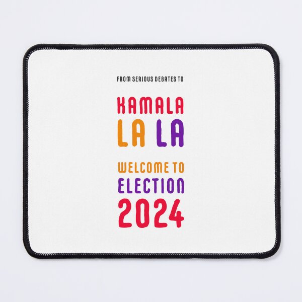 Item preview, From serious debates to KamaLA LA LA - Welcome to Election 2024 designed and sold by cabana.space.