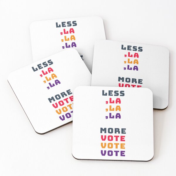 Item preview, Less LA LA LA, more VOTE VOTE VOTE - 2024 Election Print designed and sold by cabana.space.