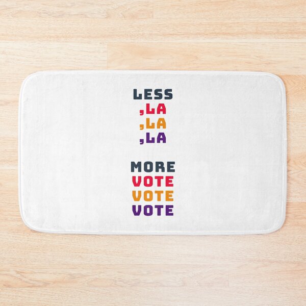 Item preview, Less LA LA LA, more VOTE VOTE VOTE - 2024 Election Print designed and sold by cabana.space.