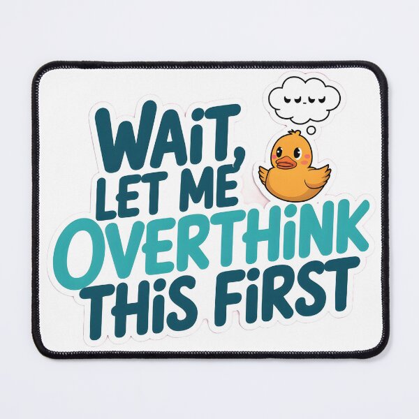 Item preview, wait , let me overthink this first relatable lifequote design for stickers, tees , posters etc. designed and sold by flutterfinds.