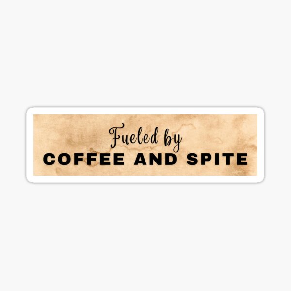 Fueled by coffee and spite bumper sticker Sticker