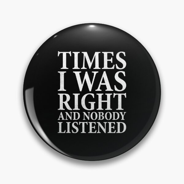 Item preview, Times I Was Right And Nobody Listened designed and sold by sabuj7.