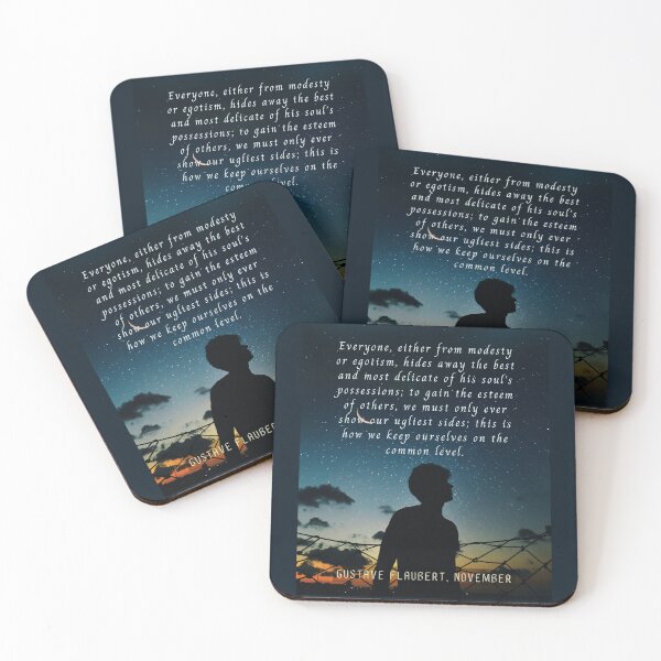 Item preview, Gustave Flaubert quote: Everyone, either from modesty or egotism, hides away the best and most delicate of his soul’s possessions; designed and sold by artbleed.