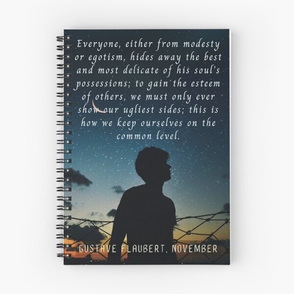 Item preview, Gustave Flaubert quote: Everyone, either from modesty or egotism, hides away the best and most delicate of his soul’s possessions; designed and sold by artbleed.
