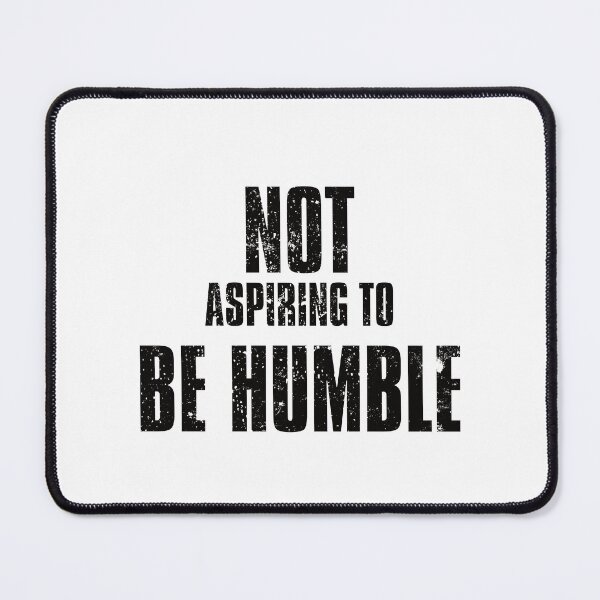 Item preview, Not aspiring to be humble 2024 grungy bold font designed and sold by TheRainFamily.