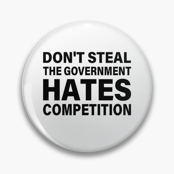 Item preview, Don't Steal The Government Hates Competition Funny Saying designed and sold by My Kozy Shoppe.