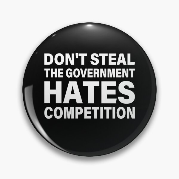 Item preview, Don't Steal The Government Hates Competition Funny Saying designed and sold by My Kozy Shoppe.