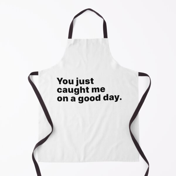 Item preview, You just caught me on a good day designed and sold by ThingsOnTees.
