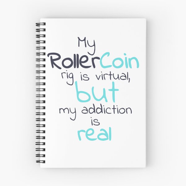 Item preview, My RollerCoin rig is virtual, but my addiction is real designed and sold by Mirosi-S.