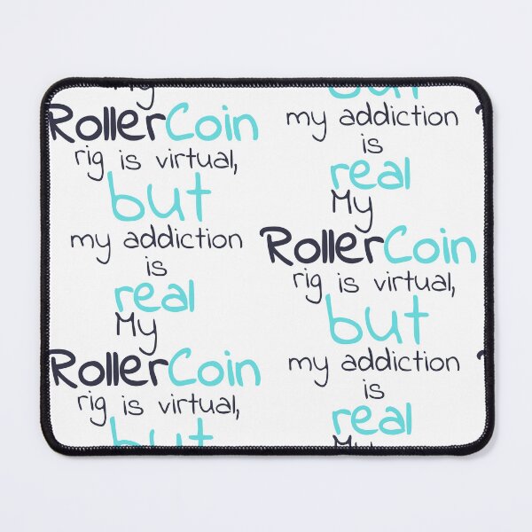 Item preview, My RollerCoin rig is virtual, but my addiction is real designed and sold by Mirosi-S.