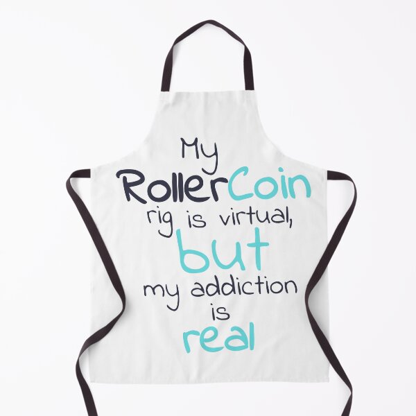 Item preview, My RollerCoin rig is virtual, but my addiction is real designed and sold by Mirosi-S.