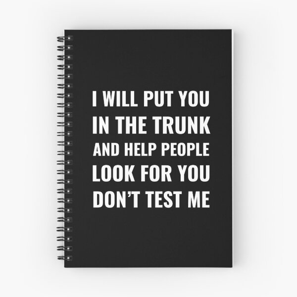 Item preview, I Will Put You In the Trunk Funny Sarcastic Humor Design designed and sold by Pixie-agenca.
