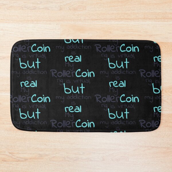 Item preview, My RollerCoin rig is virtual, but my addiction is real designed and sold by Mirosi-S.