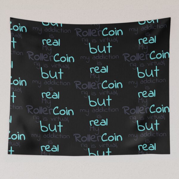 Item preview, My RollerCoin rig is virtual, but my addiction is real designed and sold by Mirosi-S.