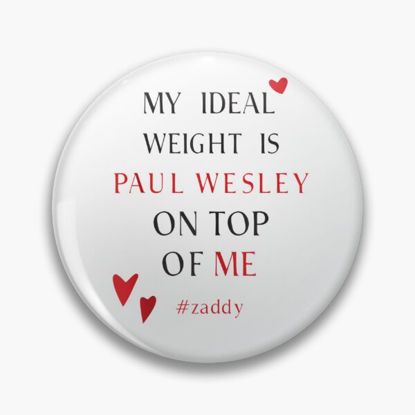 Item preview, My Ideal Weight Is Paul Wesley On Top Of Me designed and sold by SheriPeroni.
