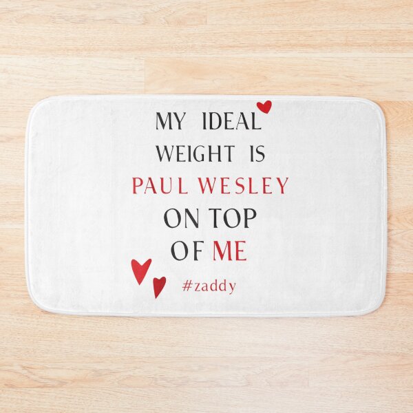 Item preview, My Ideal Weight Is Paul Wesley On Top Of Me designed and sold by SheriPeroni.