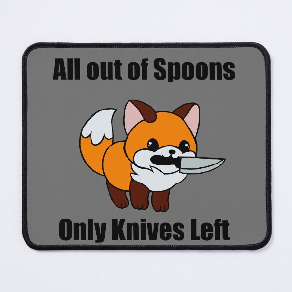 Item preview, All out of spoons only knives left (Fox) designed and sold by CaitlynConnor.