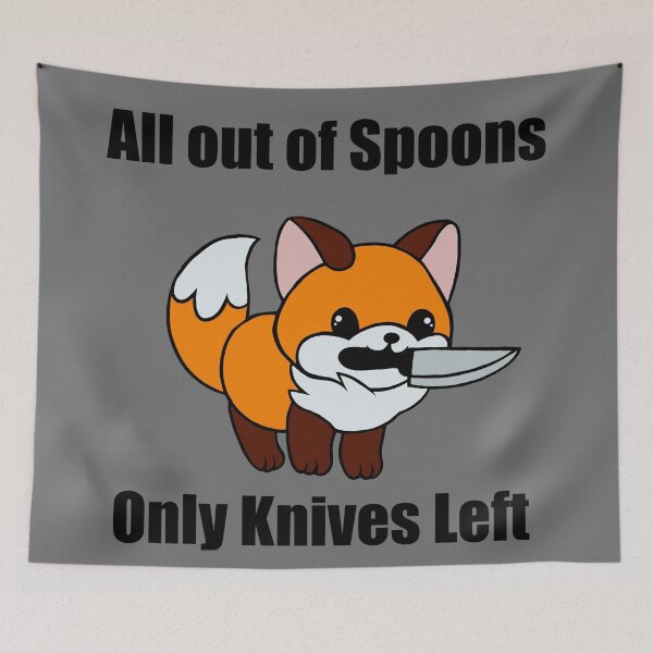 Item preview, All out of spoons only knives left (Fox) designed and sold by CaitlynConnor.