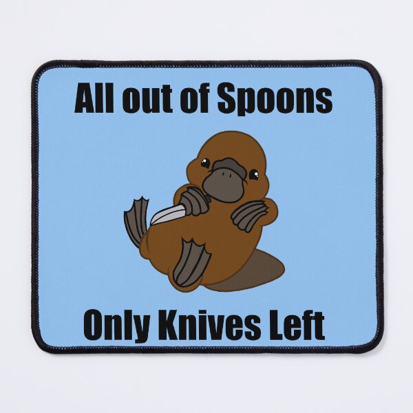 Item preview, All out of spoons only knives left (Platypus) designed and sold by CaitlynConnor.