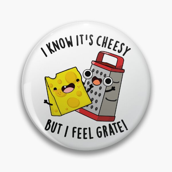 Item preview, I Know It's Cheesy But I Feel Grate Funny Cheese Pun  designed and sold by punnybone.