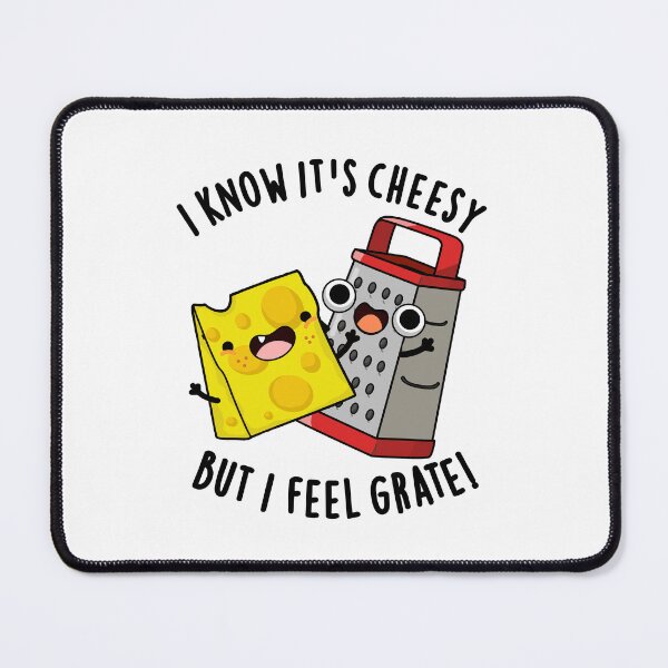 Item preview, I Know It's Cheesy But I Feel Grate Funny Cheese Pun  designed and sold by punnybone.