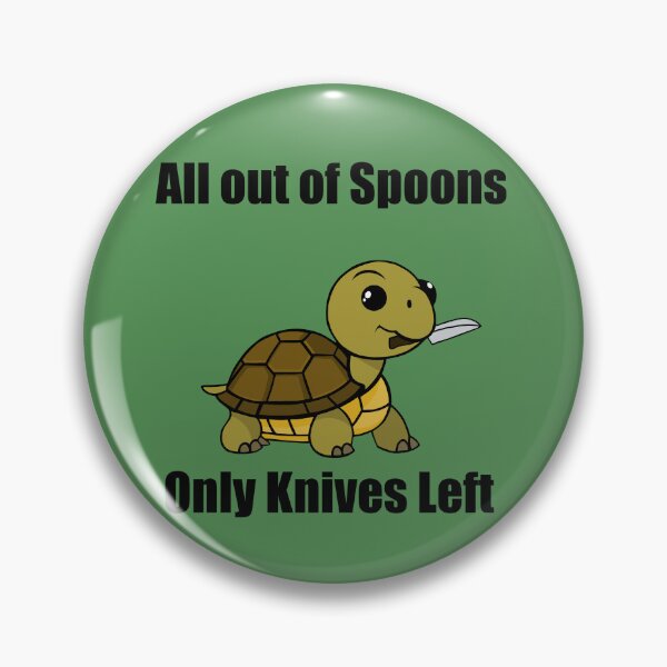 Item preview, All out of spoons only knives left (tortoise) designed and sold by Chronic Illness Awareness Shop.