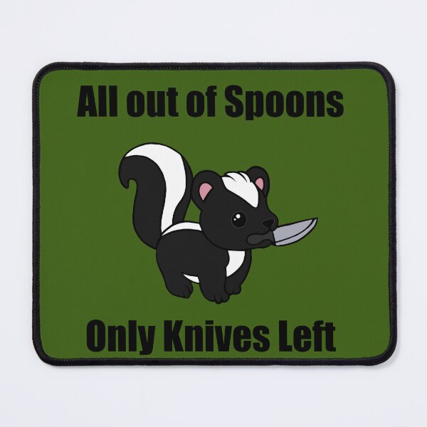 Item preview, All out of spoons only knives left (Skunk) designed and sold by CaitlynConnor.