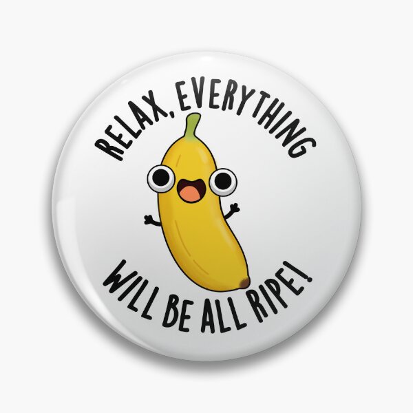 Item preview, Relax Everything Will Be All Ripe Funny Fruit Pun  designed and sold by punnybone.