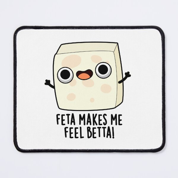 Item preview, Feta Makes Me Fell Betta Funny Cheese Pun  designed and sold by punnybone.